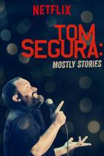 Watch Tom Segura: Mostly Stories 2KMovies