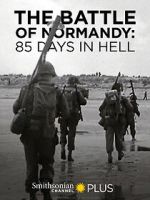 Watch The Battle of Normandy: 85 Days in Hell 2KMovies