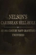 Watch Nelson\'s Caribbean Hell-Hole: An Eighteenth Century Navy Graveyard Uncovered 2KMovies