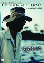 Watch Searching for the Wrong-Eyed Jesus 2KMovies