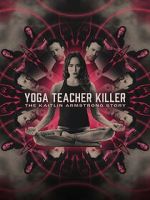 Watch Yoga Teacher Killer: The Kaitlin Armstrong Story 2KMovies