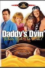 Watch Daddy's Dyin' Who's Got the Will 2KMovies