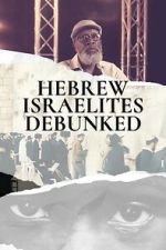 Watch Hebrew Israelites Debunked 2KMovies