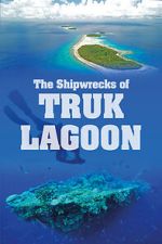Watch World War 2: The Shipwrecks of Truk Lagoon 2KMovies