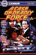 Watch A Case of Deadly Force 2KMovies