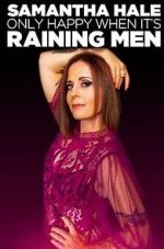 Watch Samantha Hale: Only Happy When It's Raining Men (TV Special 2021) 2KMovies