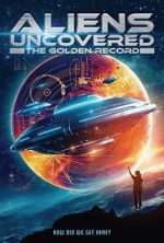 Watch Aliens Uncovered: The Golden Record 2KMovies