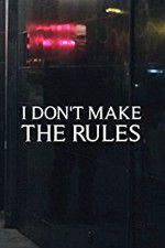 Watch I Dont Make the Rules 2KMovies