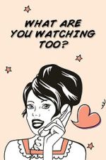 Watch What Are You Watching Too? 2KMovies