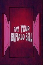 Watch Pay Your Buffalo Bill 2KMovies