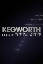 Watch Kegworth: Flight to Disaster 2KMovies