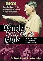 Watch The Double-Headed Eagle: Hitler's Rise to Power 19... 2KMovies