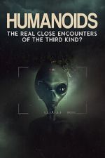 Watch Humanoids: The Real Close Encounters of the Third Kind? (2022) 2KMovies