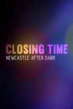 Watch Closing Time: Newcastle After Dark 2KMovies