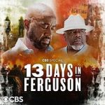 Watch 13 Days in Ferguson (TV Special 2024) 2KMovies