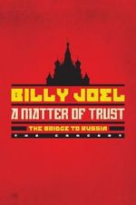 Watch Billy Joel - A Matter of Trust: The Bridge to Russia 2KMovies