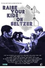 Watch Raise Your Kids on Seltzer 2KMovies