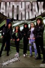 Watch Anthrax: Soldiers of Metal! - Unauthorized 2KMovies
