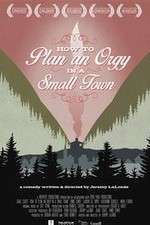 Watch How to Plan an Orgy in a Small Town 2KMovies