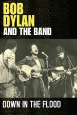Watch Bob Dylan & The Band: Down In The Flood 2KMovies