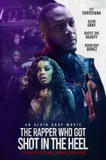 Watch The Rapper Who Got Shot in the Heel 2KMovies