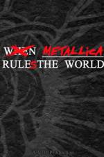 Watch When Metallica Ruled the World 2KMovies