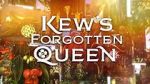 Watch Kew\'s Forgotten Queen 2KMovies