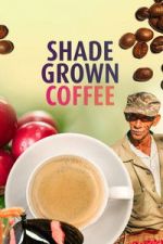 Watch Shade Grown Coffee 2KMovies