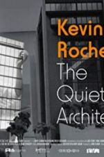 Watch Kevin Roche: The Quiet Architect 2KMovies