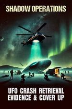 Watch Shadow Operations: Ufo Crash Retrieval Evidence and Cover Up 2KMovies