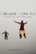 Watch I Believe I Can Fly: Flight of the Frenchies 2KMovies