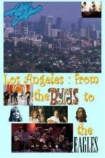 Watch Hotel California: LA from The Byrds to The Eagles 2KMovies