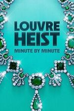 Watch Louvre Heist: Minute by Minute (TV Special 2025) 2KMovies