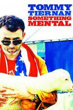 Watch Tommy Tiernan: Something Mental 2KMovies