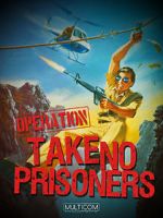 Watch Operation: Take No Prisoners 2KMovies
