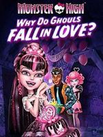 Watch Monster High: Why Do Ghouls Fall in Love? 2KMovies