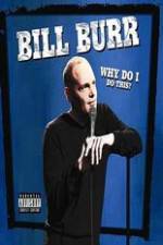Watch Bill Burr: Why Do I Do This? 2KMovies