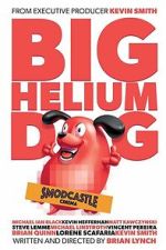 Watch Big Helium Dog 2KMovies