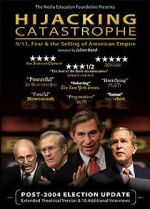 Watch Hijacking Catastrophe: 9/11, Fear & the Selling of American Empire 2KMovies