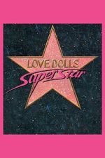 Watch Lovedolls Superstar 2KMovies
