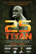 Watch Titan Fighting Championship 25: Kevin Asplund vs. Bobby Lashley 2KMovies