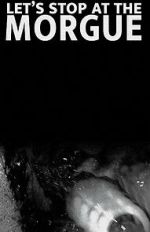 Watch Let\'s Stop at the Morgue 2KMovies