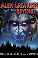 Watch Alien Creatures from Beyond: Monsters, Ghosts and Vampires 2KMovies