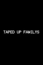 Watch Taped Up Familys 2KMovies