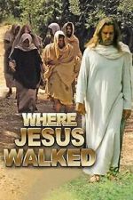 Watch Where Jesus Walked 2KMovies