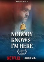 Watch Nobody Knows I\'m Here 2KMovies