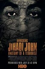 Watch Unmasking Jihadi John Anatomy of a Terrorist 2KMovies