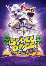 Watch Space Dogs: Tropical Adventure 2KMovies