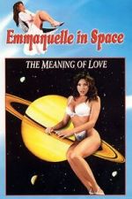 Watch Emmanuelle in Space 7: The Meaning of Love 2KMovies