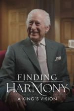 Watch Finding Harmony: A King\'s Vision 2KMovies